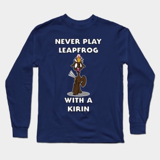 Never Play Leapfrog With A Kirin Long Sleeve T-Shirt